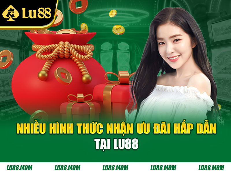 Nhiều hình thức nhận ưu đãi hấp dẫn tại LU88