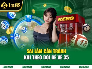 Sai lầm cần tránh khi theo dõi đề về 35 
