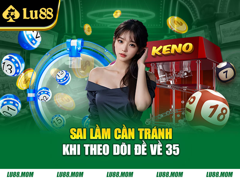 Sai lầm cần tránh khi theo dõi đề về 35